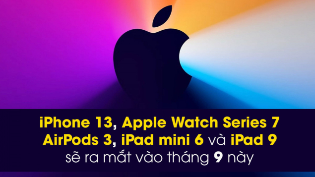 Gurman: iPhone 13, Apple Watch Series 7, AirPods 3, iPad mini 6 và iPad 9 sẽ ra mắt vào tháng 9 này