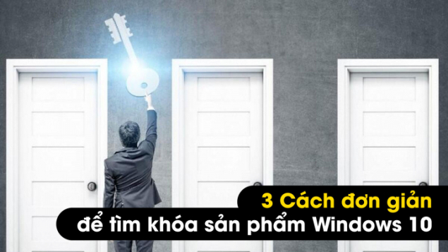 3 Cách đơn giản để tìm khóa sản phẩm Windows 10