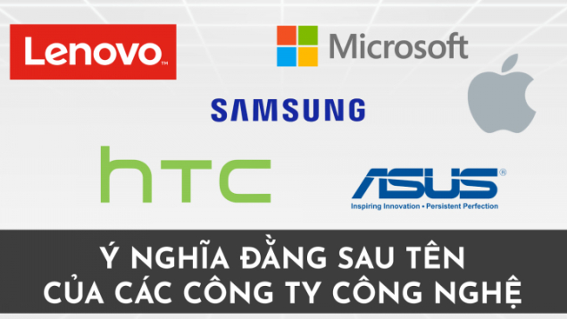 Ý nghĩa đằng sau tên của các công ty công nghệ: Apple, Microsoft, Samsung, Nokia, Asus,…