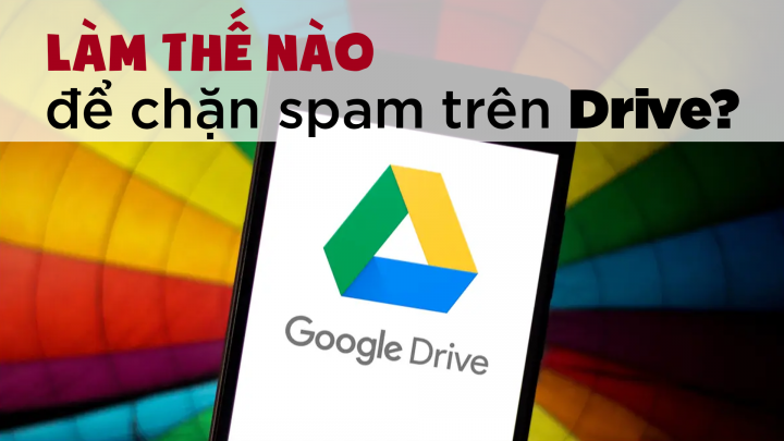 Cách chặn tin rác trên Google Drive