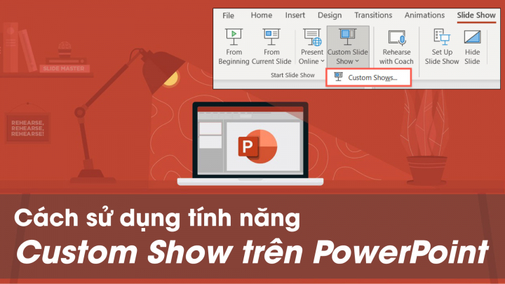 Cách tách một tệp PowerPoint dài thành nhiều trang nhỏ với Custom Show