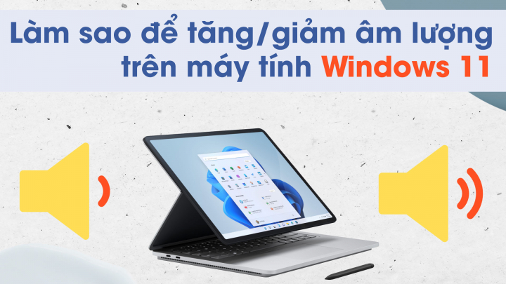 Làm sao để tăng hoặc giảm âm lượng cho micro trên máy tính Windows 11