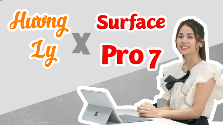 Vì sao Ngọc nữ Cover Hương Ly chọn Surface Pro 7?