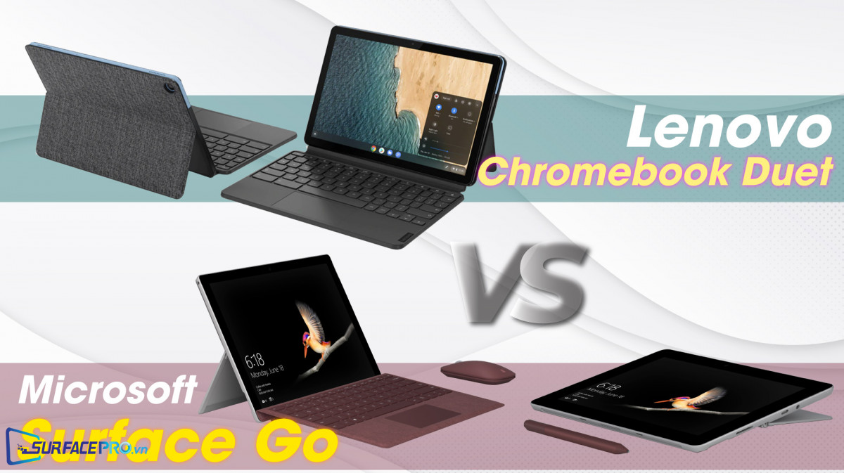 Microsoft Surface Go vs Lenovo Chromebook Duet: Tablet 2 trong 1 giá rẻ nào  chiếm ưu thế hơn? 