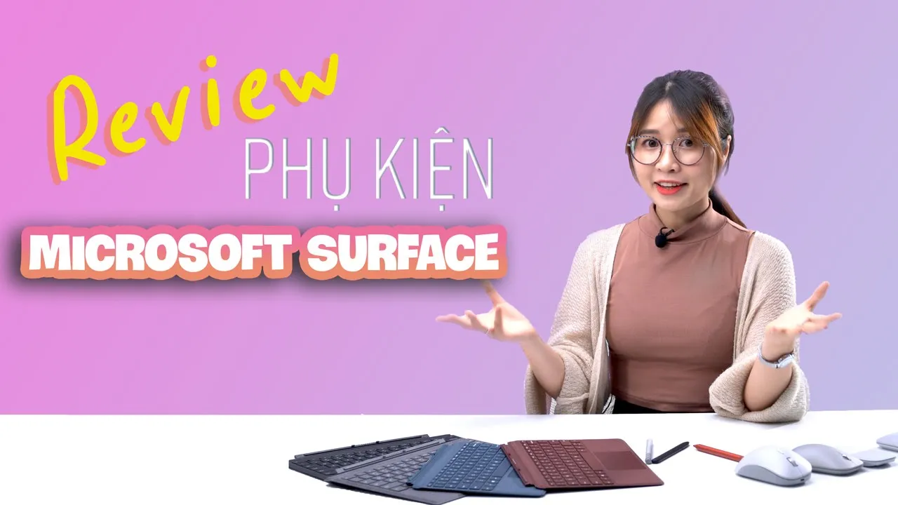 Những phụ kiện KHÔNG THỂ THIẾU cho các dòng máy Surface nhà Microsoft