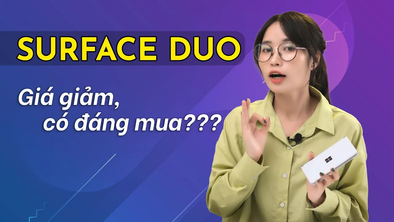 Đánh giá Surface Duo: Giá giảm một nửa, có đáng để mua?