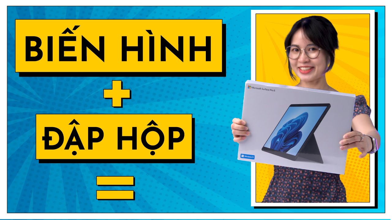 Đập hộp Surface Pro 8 theo trend biến hình ????