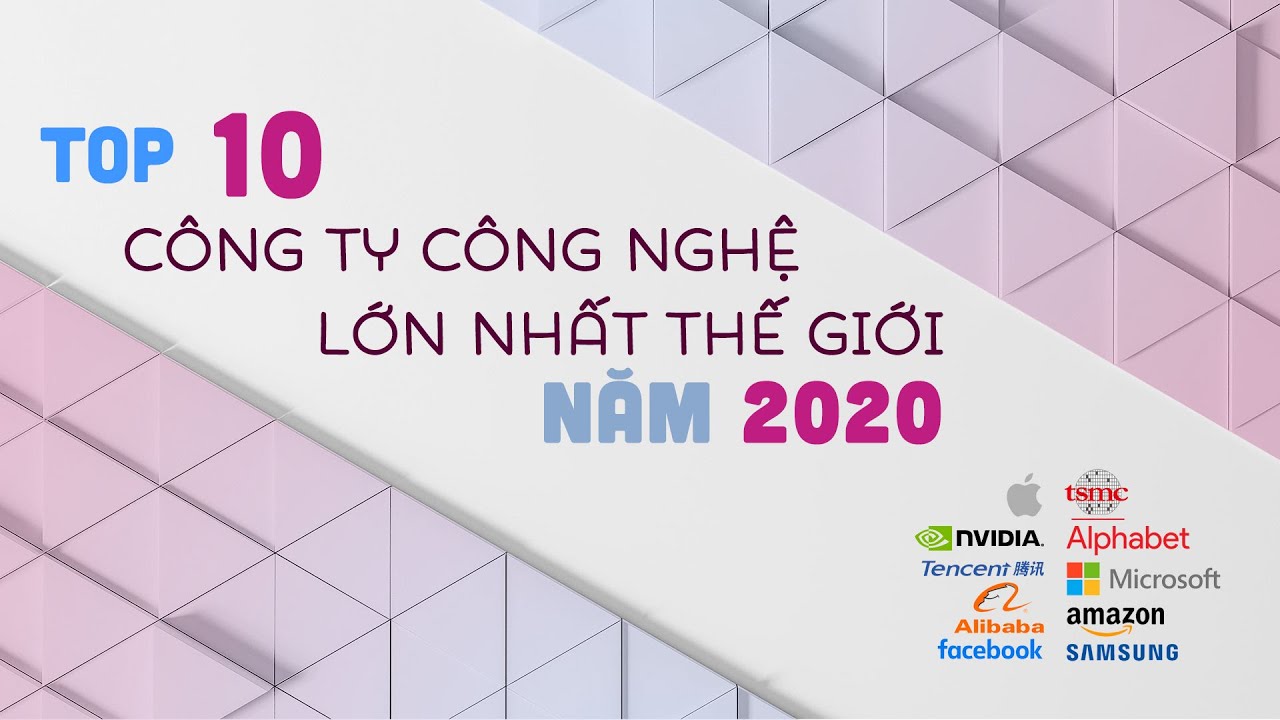 Top 10 Công Ty Công Nghệ LỚN NHẤT thế giới cuối năm 2020 | Tính theo Market Cap