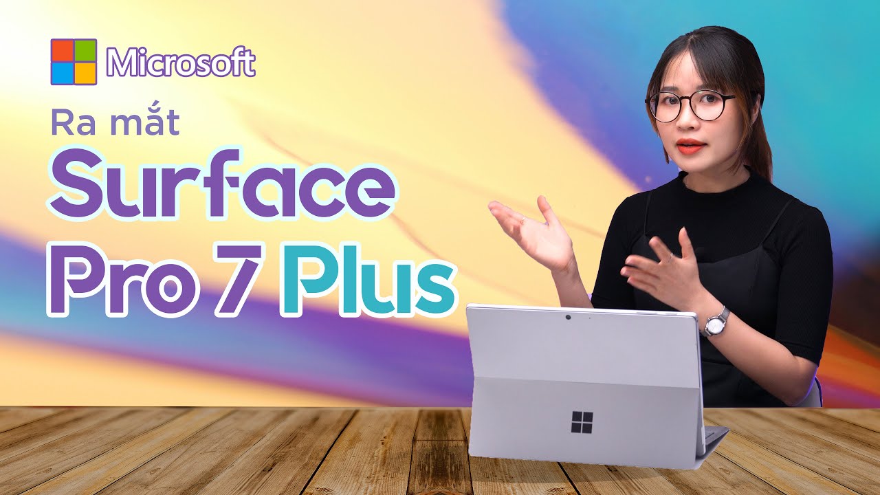 Đánh giá sơ bộ Surface Pro 7 Plus mới ra mắt của Microsoft