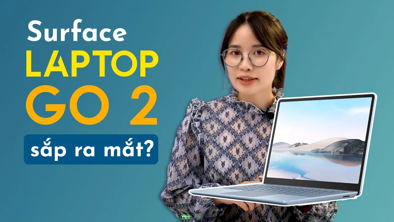 Surface Laptop Go 2: Ngày ra mắt, Giá bán, Thiết kế, Cấu hình