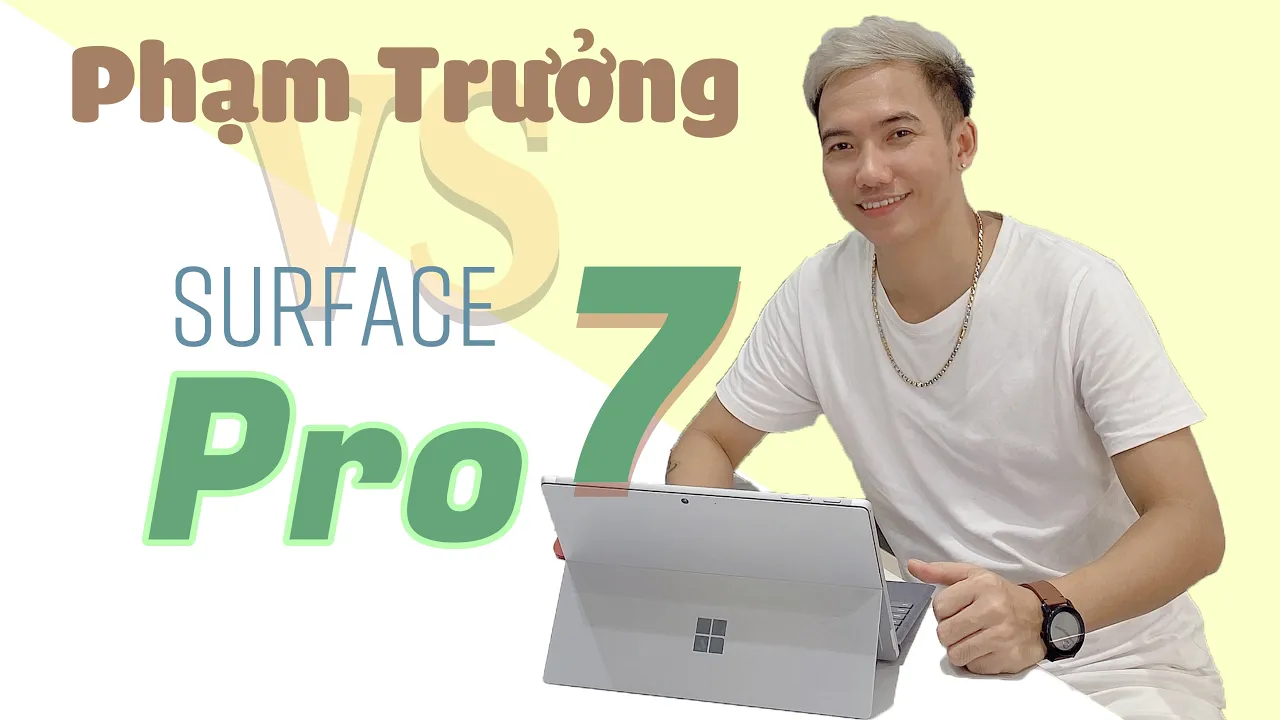 Phạm Trưởng tìm kiếm điều gì ở Surface Pro 7?