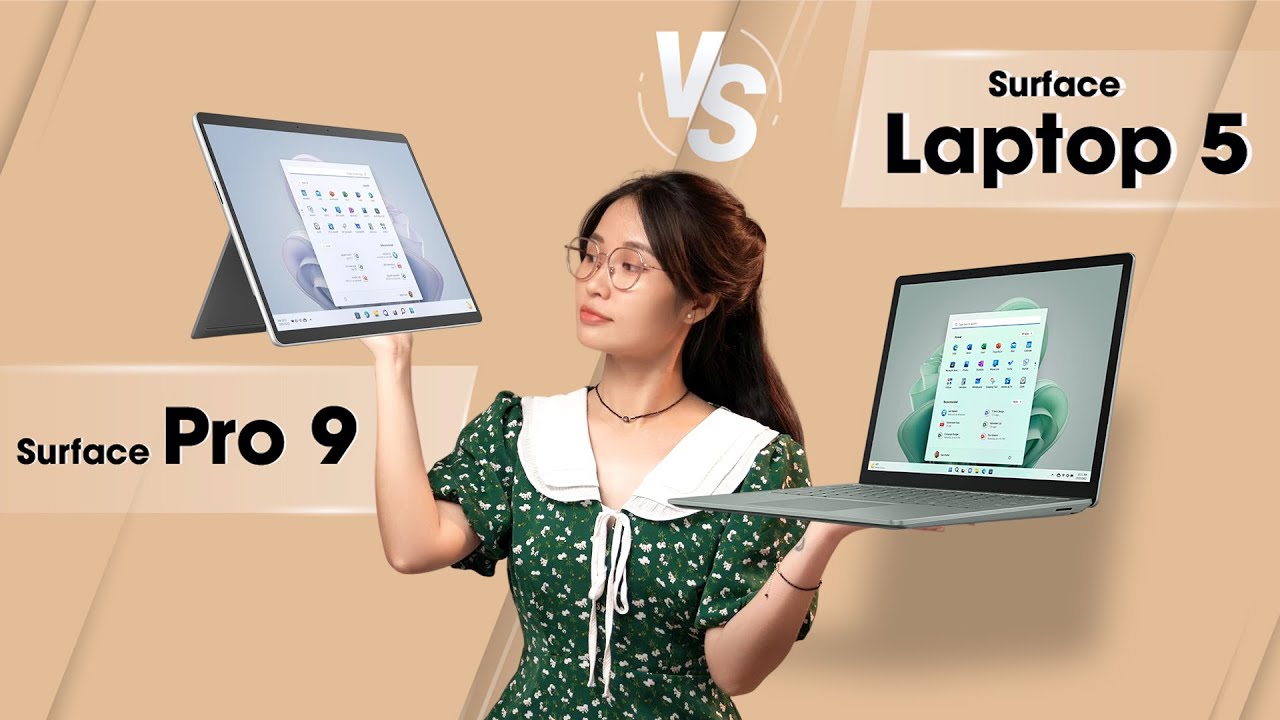 Surface Pro 9 vs Surface Laptop 5: Nên chọn con máy nào?