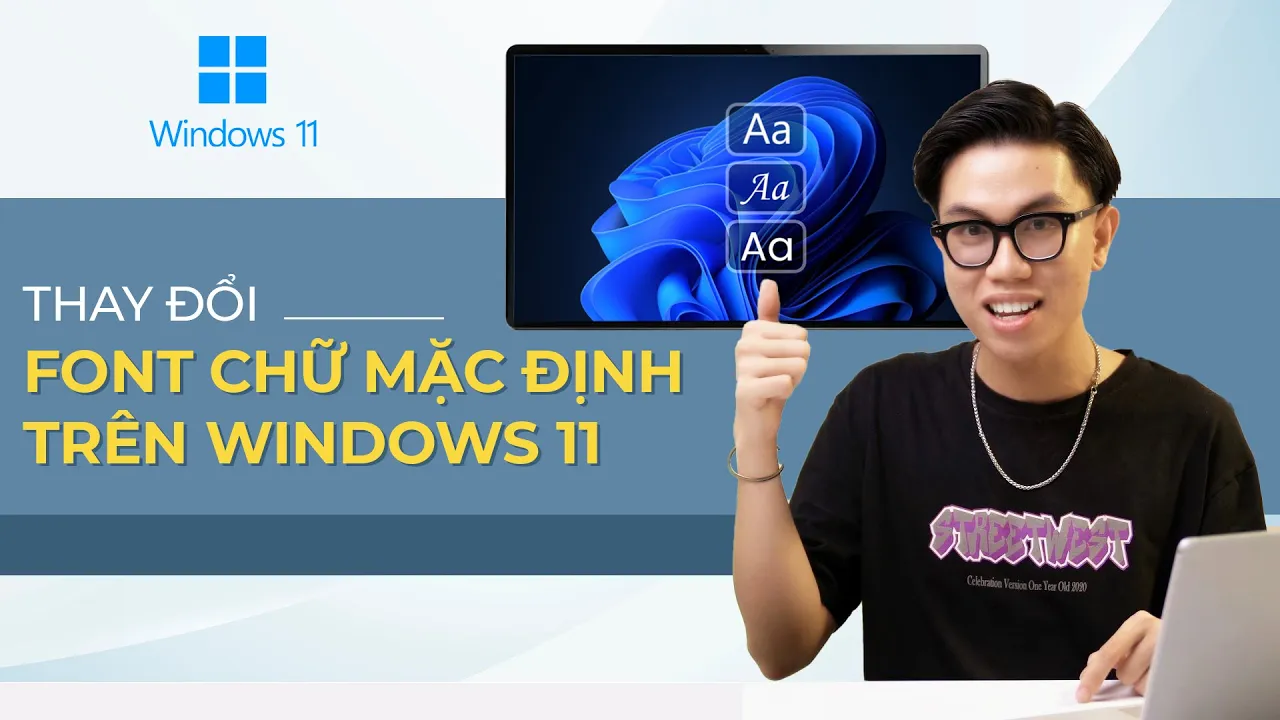 Hướng dẫn THAY ĐỔI FONT CHỮ hệ thống trên Windows 11.