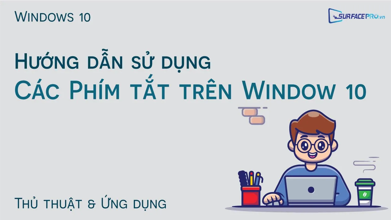 Các phím tắt thông dụng trên Windows 10