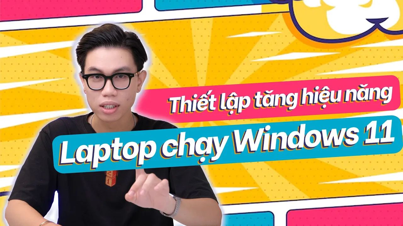 Thiết lập giúp tăng hiệu năng cho laptop Windows 11